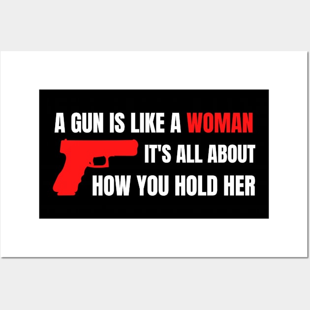 A Gun Is Like A Woman Wall Art by BuddyandPrecious